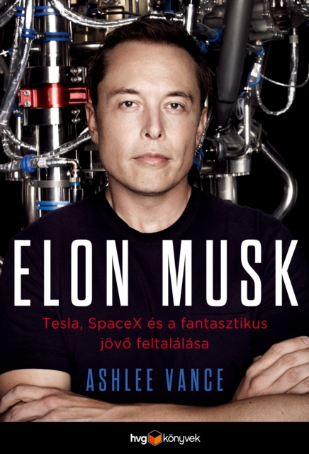 Elon Musk : Tesla, SpaceX es a fantasztikus jovo feltalalasa, EPUB eBook