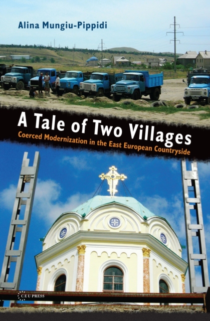 A Tale of Two Villages : Coerced Modernization in the East European Countryside, PDF eBook