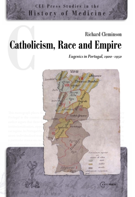 Catholicism, Race and Empire : Eugenics in Portugal, 1900-1950, Hardback Book