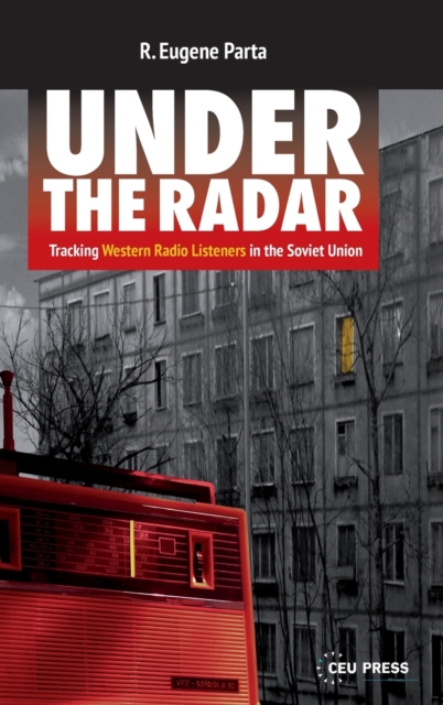 Under the Radar : Tracking Western Radio Listeners in the Soviet Union, Hardback Book