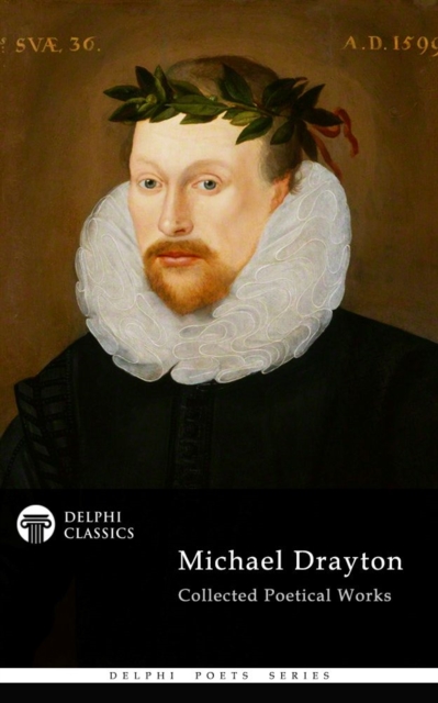 Delphi Collected Works of Michael Drayton (Illustrated), EPUB eBook