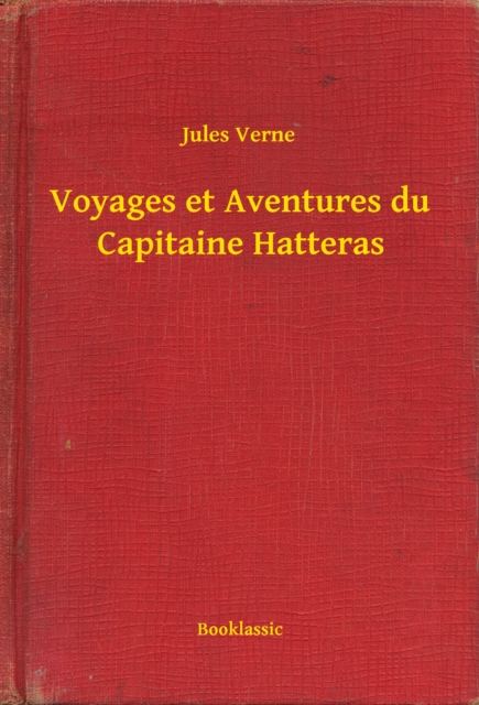 Voyages et Aventures du Capitaine Hatteras, EPUB eBook