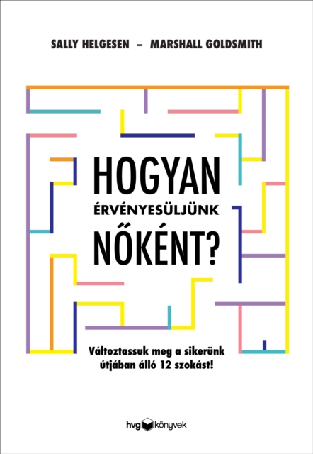 Hogyan ervenyesuljunk nokent? : Valtoztassuk meg a sikerunk utjaban allo 12 szokast!, EPUB eBook