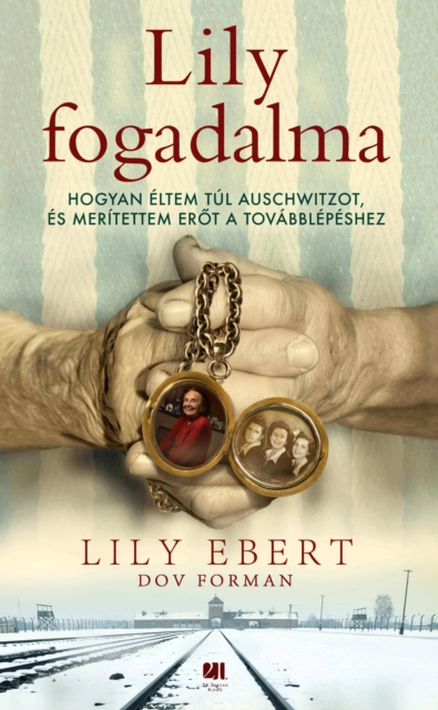 Lily fogadalma : Hogyan eltem tul Auschwitzot es meritettem erot a tovabblepeshez, EPUB eBook