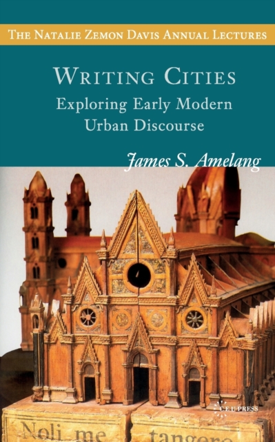 Writing Cities : Exploring Early Modern Urban Discourse, Paperback / softback Book