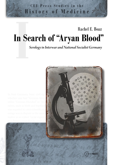 In Search of "Aryan Blood" : Serology in Interwar and National Socialist Germany, Hardback Book
