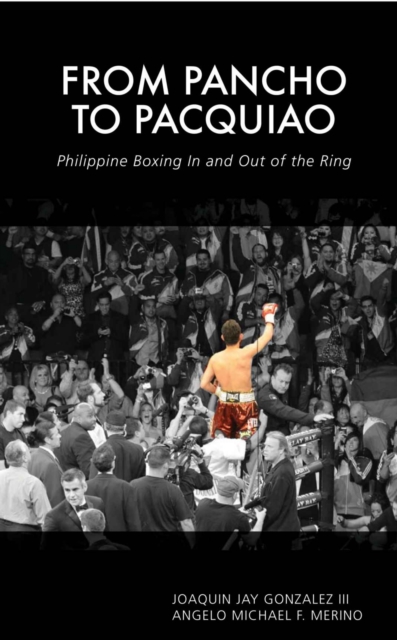 From Pancho to Pacquiao : Philippine Boxing In and Out of the Ring, EPUB eBook
