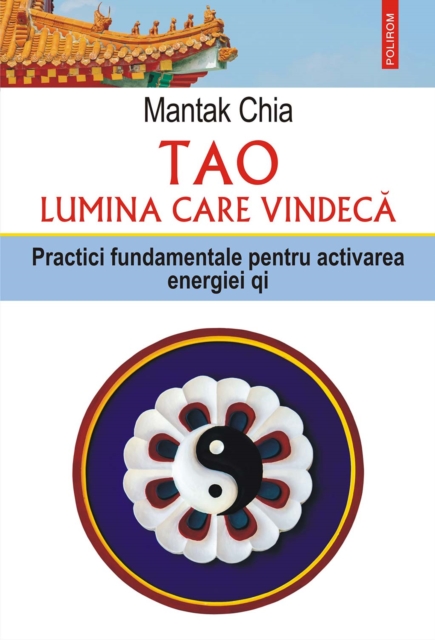 Tao. Lumina care vindeca. Practici fundamentale pentru activarea energiei qi, EPUB eBook