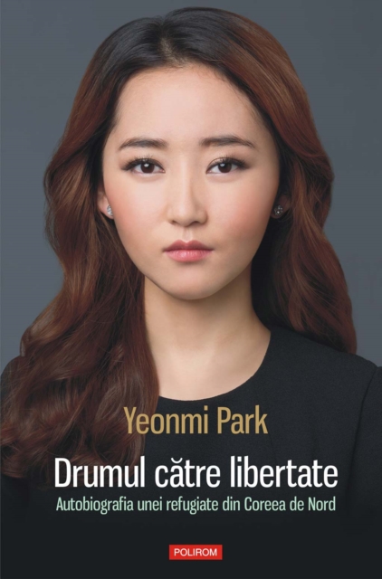 Drumul catre libertate: autobiografia unei refugiate din Coreea de Nord, EPUB eBook