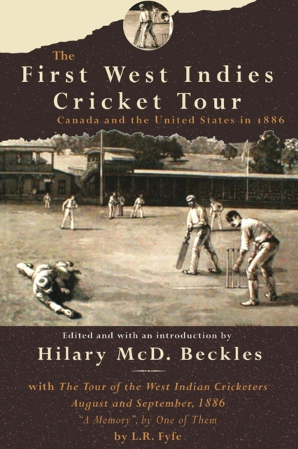 The First West Indies Cricket Tour : Canada and the United States in 1886, Paperback / softback Book
