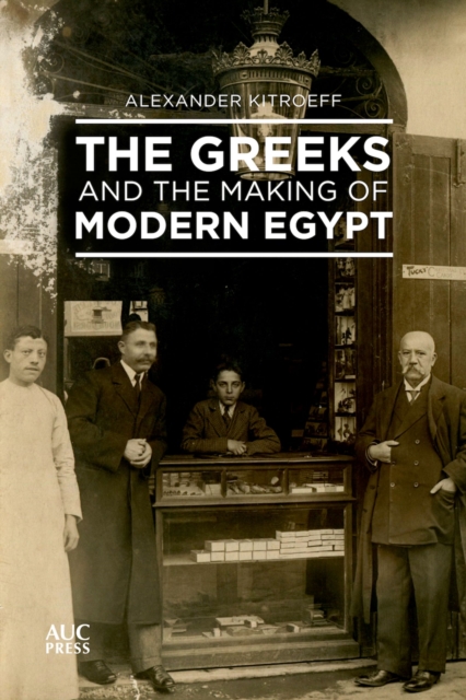 The Greeks and the Making of Modern Egypt, Hardback Book