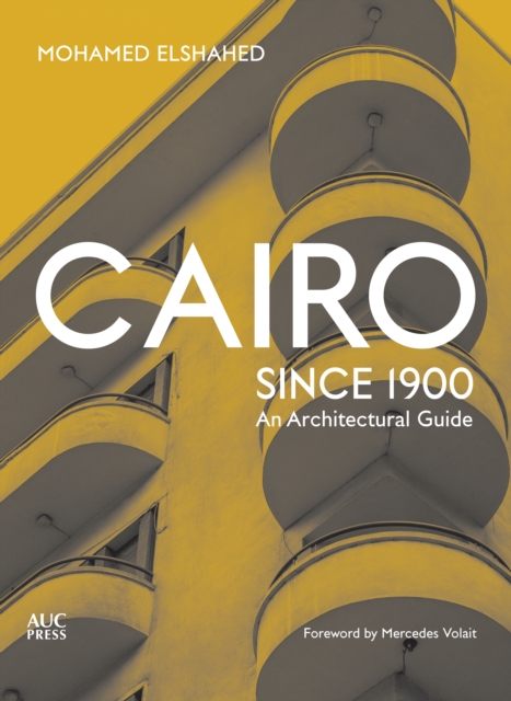Cairo since 1900 : An Architectural Guide, Paperback / softback Book