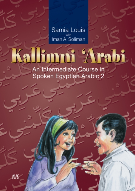 Kallimni ‘Arabi : An Intermediate Course in Spoken Egyptian Arabic 2, Paperback / softback Book
