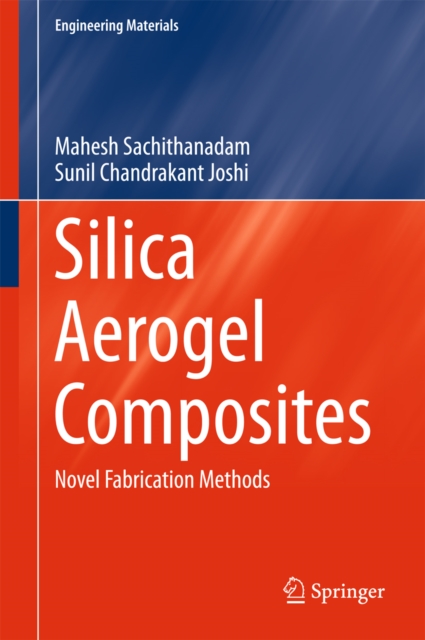 Silica Aerogel Composites : Novel Fabrication Methods, EPUB eBook