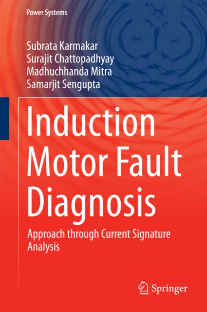 Induction Motor Fault Diagnosis : Approach through Current Signature Analysis, PDF eBook