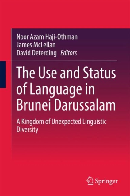 The Use and Status of Language in Brunei Darussalam : A Kingdom of Unexpected Linguistic Diversity, EPUB eBook