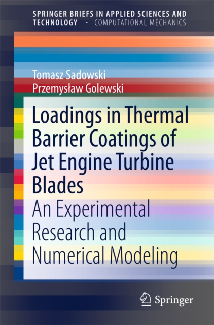 Loadings in Thermal Barrier Coatings of Jet Engine Turbine Blades : An Experimental Research and Numerical Modeling, PDF eBook