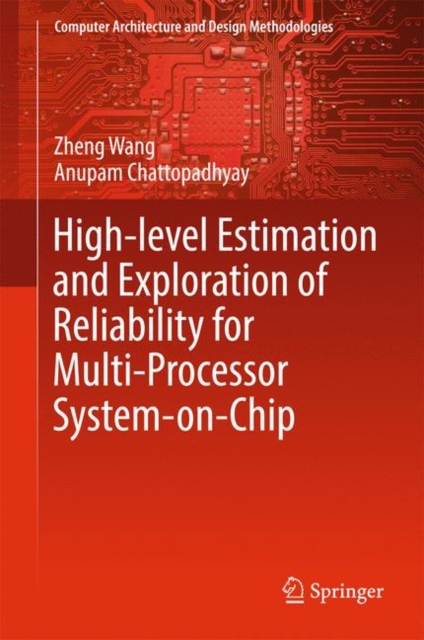 High-level Estimation and Exploration of Reliability for Multi-Processor System-on-Chip, PDF eBook