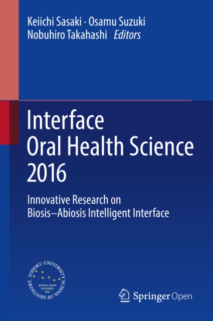 Interface Oral Health Science 2016 : Innovative Research on Biosis-Abiosis Intelligent Interface, EPUB eBook