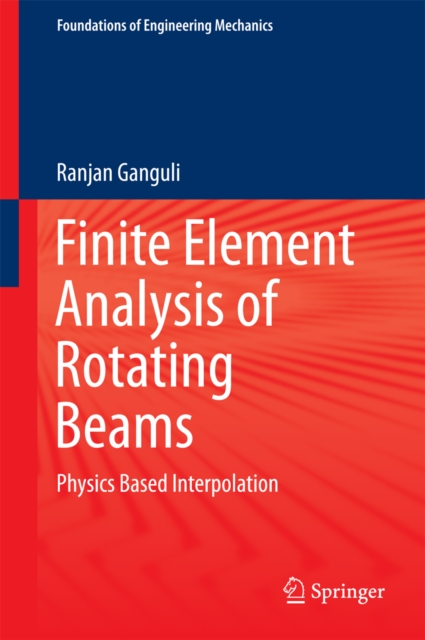 Finite Element Analysis of Rotating Beams : Physics Based Interpolation, EPUB eBook