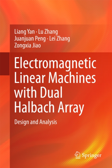 Electromagnetic Linear Machines with Dual Halbach Array : Design and Analysis, EPUB eBook