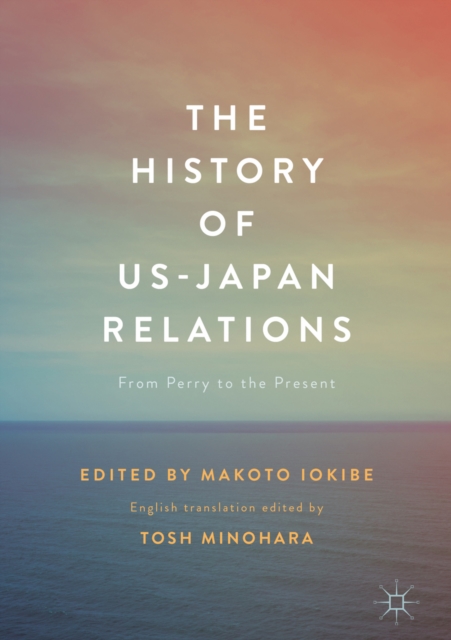The History of US-Japan Relations : From Perry to the Present, EPUB eBook