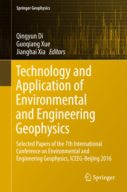 Technology and Application of Environmental and Engineering Geophysics : Selected Papers of the 7th International Conference on Environmental and Engineering Geophysics, ICEEG-Beijing 2016, EPUB eBook