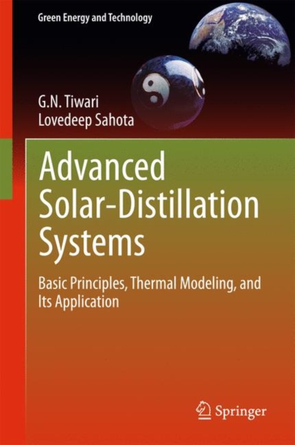 Advanced Solar-Distillation Systems : Basic Principles, Thermal Modeling, and Its Application, Hardback Book