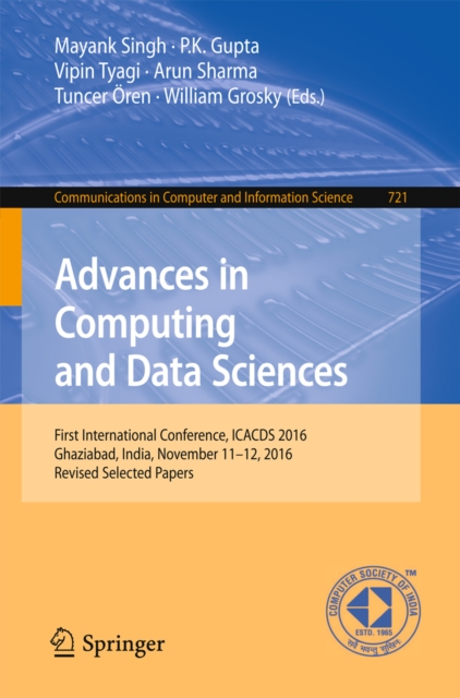 Advances in Computing and Data Sciences : First International Conference, ICACDS 2016, Ghaziabad, India, November 11-12, 2016, Revised Selected Papers, EPUB eBook