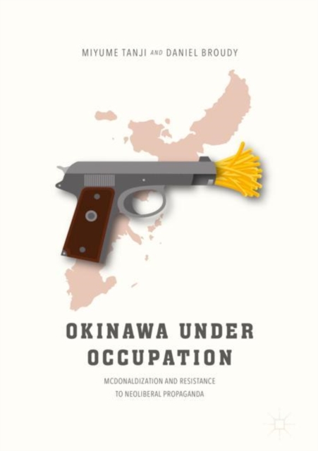 Okinawa Under Occupation : McDonaldization and Resistance to Neoliberal Propaganda, EPUB eBook