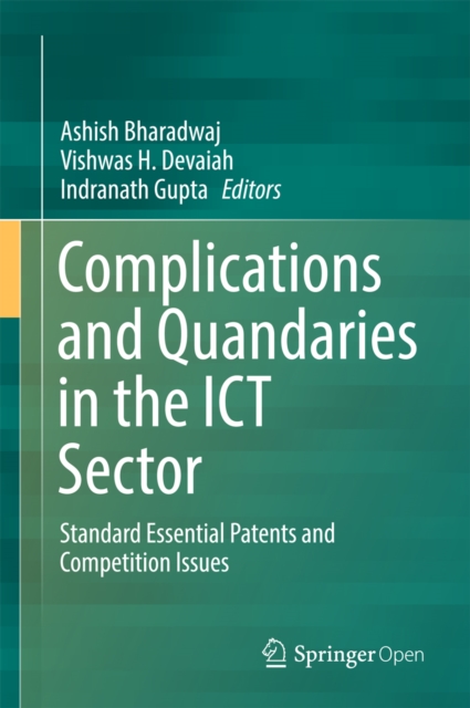 Complications and Quandaries in the ICT Sector : Standard Essential Patents and Competition Issues, EPUB eBook