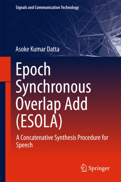 Epoch Synchronous Overlap Add (ESOLA) : A Concatenative Synthesis Procedure for Speech, EPUB eBook