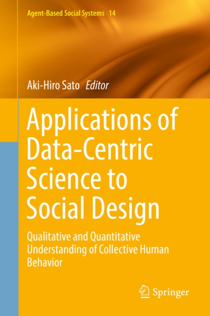 Applications of Data-Centric Science to Social Design : Qualitative and Quantitative Understanding of Collective Human Behavior, EPUB eBook