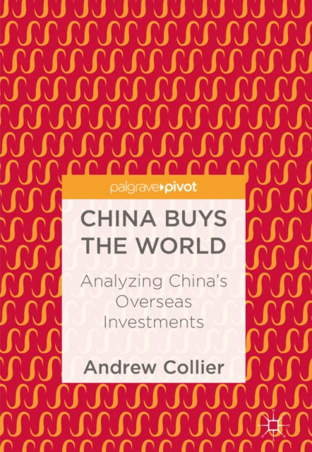 China Buys the World : Analyzing China's Overseas Investments, EPUB eBook