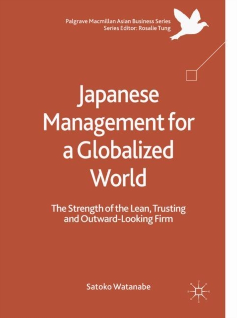 Japanese Management for a Globalized World : The Strength of the Lean, Trusting and Outward-Looking Firm, EPUB eBook