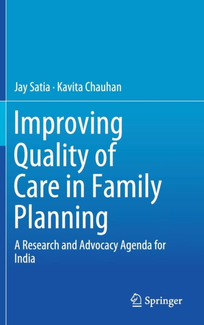Improving Quality of Care in Family Planning : A Research and Advocacy Agenda for India, Hardback Book