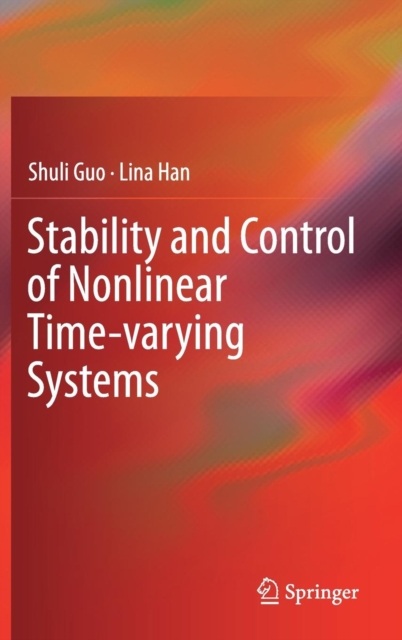 Stability and Control of Nonlinear Time-varying Systems, Hardback Book