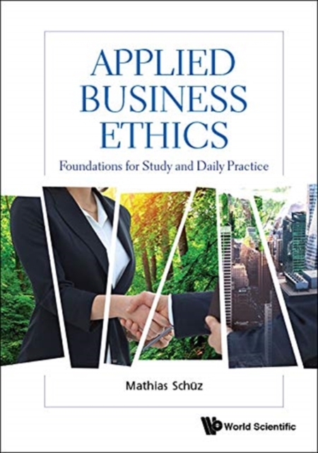 Applied Business Ethics: Foundations For Study And Daily Practice, Paperback / softback Book