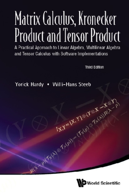 Matrix Calculus, Kronecker Product And Tensor Product: A Practical Approach To Linear Algebra, Multilinear Algebra And Tensor Calculus With Software Implementations (Third Edition), EPUB eBook