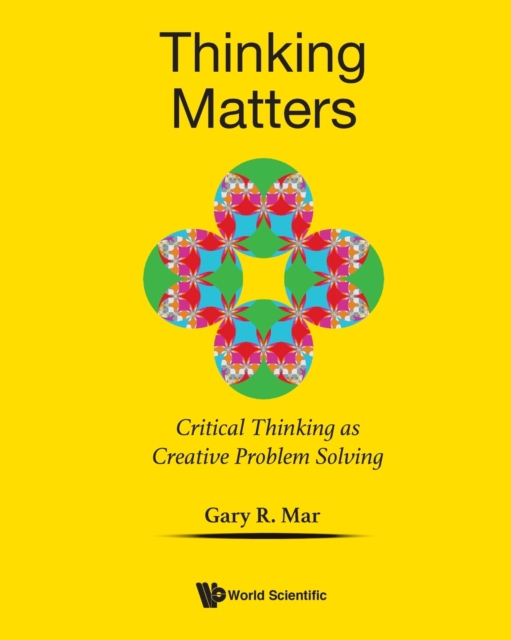 Thinking Matters: Critical Thinking As Creative Problem Solving, Paperback / softback Book