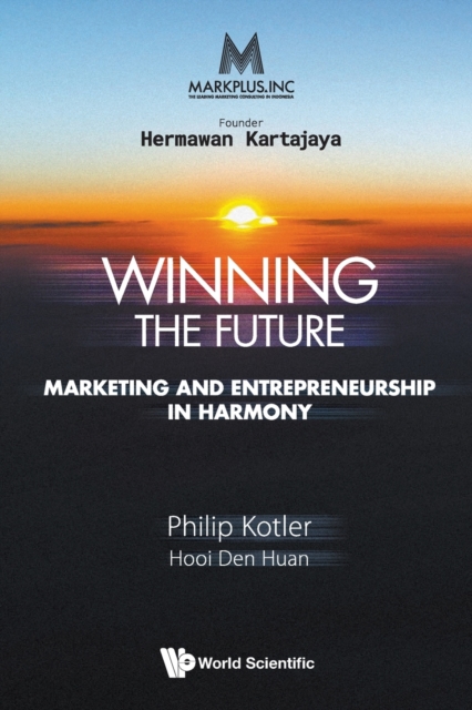 Markplus Inc: Winning The Future - Marketing And Entrepreneurship In Harmony, Paperback / softback Book