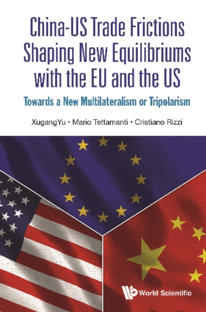 China-us Trade Frictions Shaping New Equilibriums With The Eu And The Us: Towards A New Multilateralism Or Tripolarism, EPUB eBook