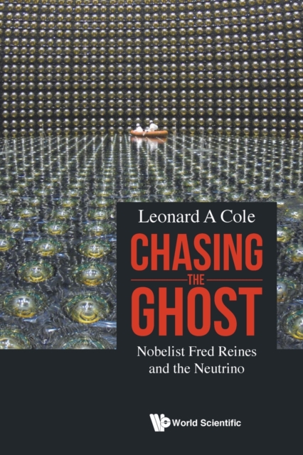 Chasing The Ghost: Nobelist Fred Reines And The Neutrino, Paperback / softback Book