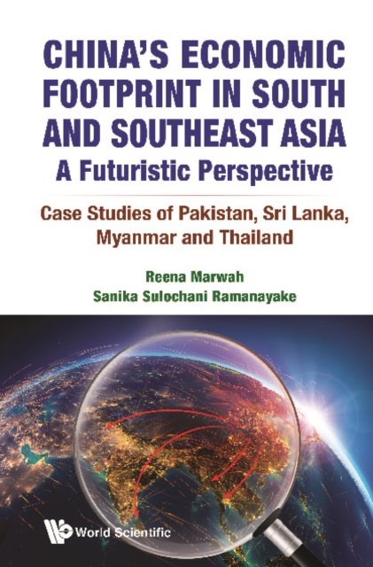 China's Economic Footprint In South And Southeast Asia: A Futuristic Perspective - Case Studies Of Pakistan, Sri Lanka, Myanmar And Thailand, EPUB eBook