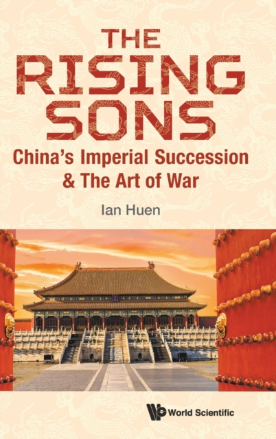 Rising Sons, The: China's Imperial Succession & The Art Of War, Hardback Book