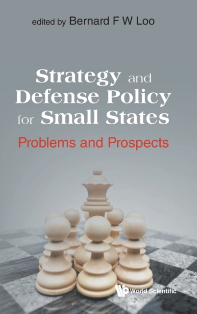 Strategy And Defense Policy For Small States: Problems And Prospects, Hardback Book