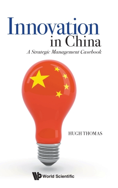 Innovation In China: A Strategic Management Casebook, Hardback Book