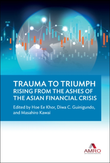Trauma To Triumph: Rising From The Ashes Of The Asian Financial Crisis, EPUB eBook