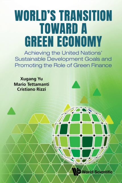 World's Transition Toward A Green Economy: Achieving The United Nations' Sustainable Development Goals And Promoting The Role Of Green Finance, EPUB eBook