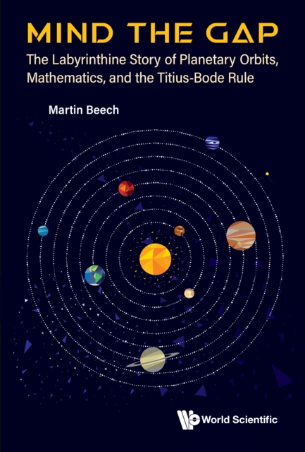 Mind The Gap: The Labyrinthine Story Of Planetary Orbits, Mathematics, And The Titius-bode Rule, EPUB eBook